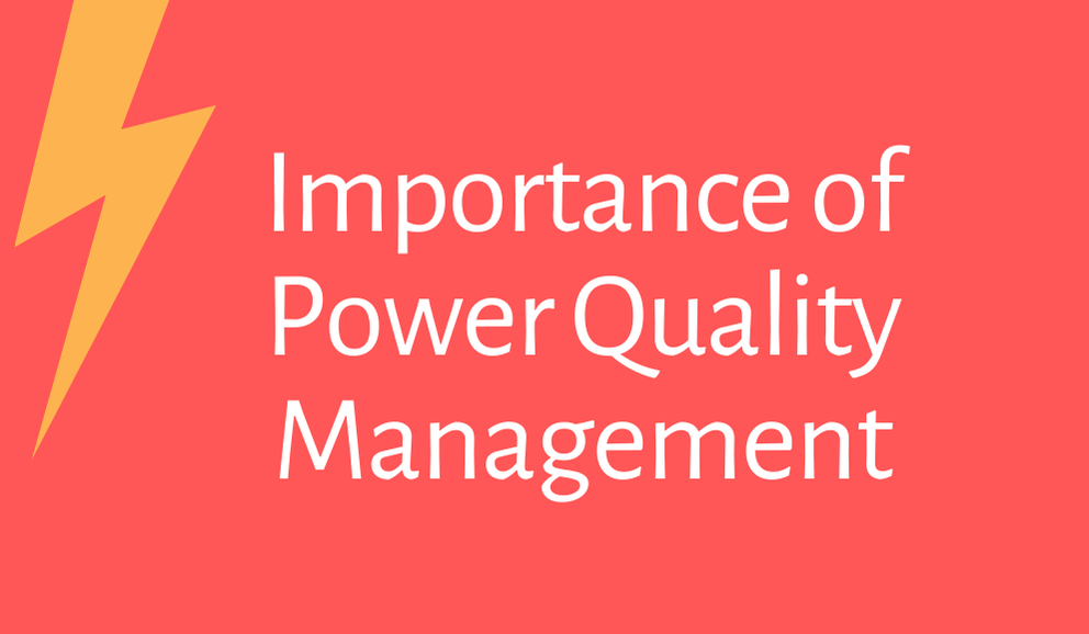 IMPORTANCE OF MEASURING POWER QUALITY